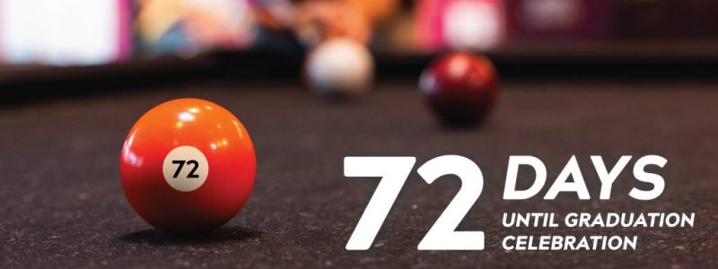 72 Days Until Graduation Celebration text over top image of pool table
